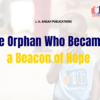 The Orphan Who Became a Beacon of Hope