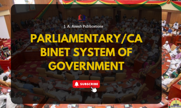 PARLIAMENTARY/CABINET SYSTEM OF GOVERNMENT