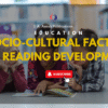 SOCIO-CULTURAL FACTORS IN READING DEVELOPMENT