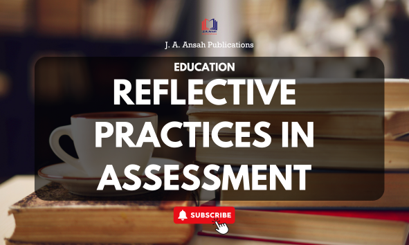 REFLECTIVE PRACTICES IN ASSESSMENT