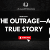 THE OUTRAGE—A TRUE STORY