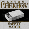 THE SAFETY MATCH-ANTON CHEKHOFF