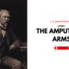 THE AMPUTATED ARMS- PART ONE