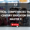 CRITICAL COMPETENCIES THAT A 21ST-CENTURY EDUCATOR SHOULD MASTER II