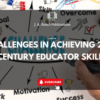 CHALLENGES IN ACHIEVING 21ST-CENTURY EDUCATOR SKILLS