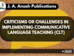 CRITICISMS OR CHALLENGES IN IMPLEMENTING COMMUNICATIVE LANGUAGE TEACHING (CLT)