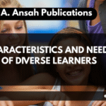 CHARACTERISTICS AND NEEDS OF DIVERSE LEARNERS