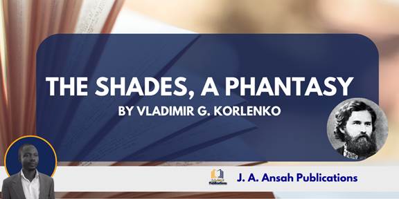 THE SHADES, A PHANTASY-BY VLADIMIR G. KORLENKO V