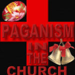 How Paganism Entered into the Church